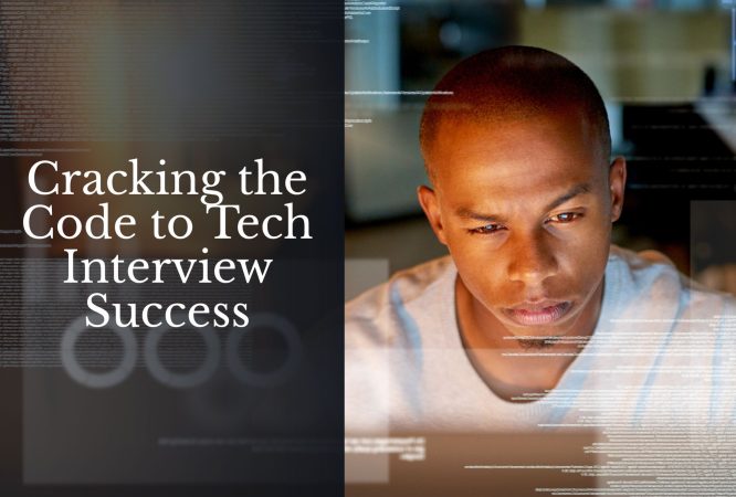 Cracking the Code to Tech Interview Success