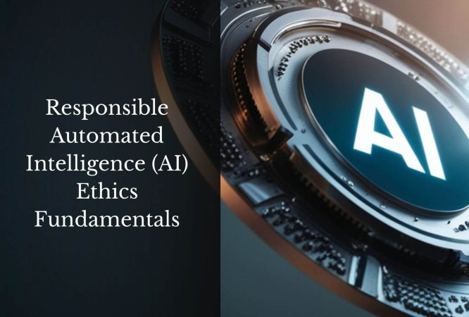 Responsible Automated Intelligence (AI) Ethics Fundamentals (1)